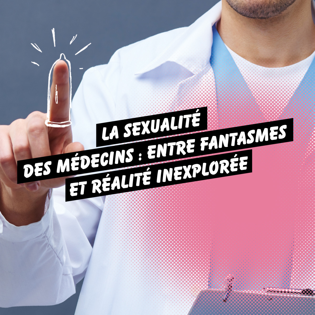 La sexualité des médecins : entre fantasmes et réalités inexplorées