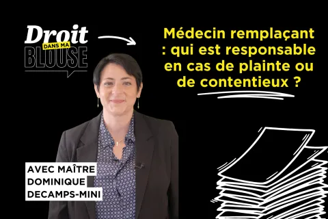 Médecin remplaçant : qui est responsable en cas de plainte ou contentieux ?
