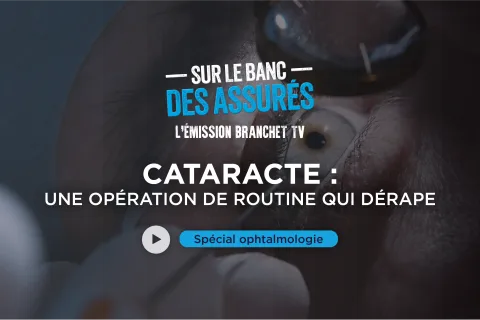 S1 : E3 - Sur le banc des assurés - L’émission Branchet TV : Cataracte, une opération de routine qui dérape