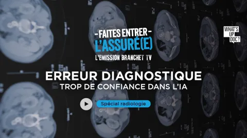 S1 : E1 - Sur le banc des assurés - L’émission Branchet TV : Erreur diagnostique, trop de confiance dans l'IA 