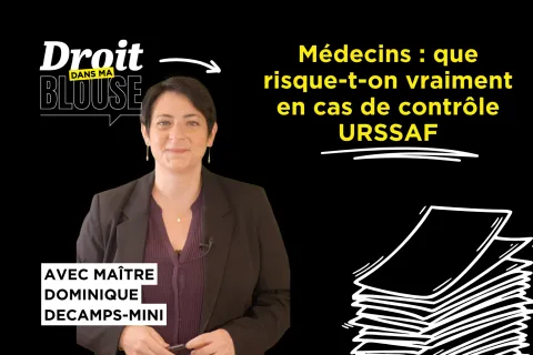 URSSAF : ce que les médecins doivent vraiment craindre en cas de contrôle