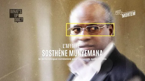 Post Mortem - Sosthène Munyemana, le médecin rwandais jugé en France 30 ans après le génocide
