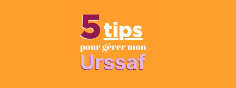 5 tips pour gérer votre Urssaf !