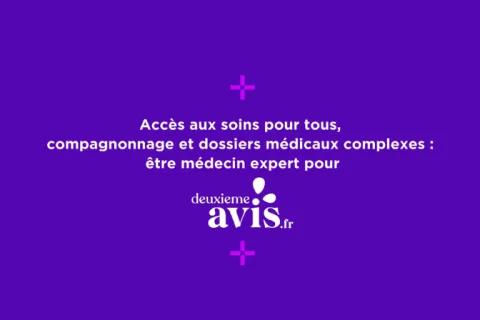 Accès aux soins pour tous, compagnonnage et dossiers médicaux complexes : être médecin expert pour deuxiemeavis.fr