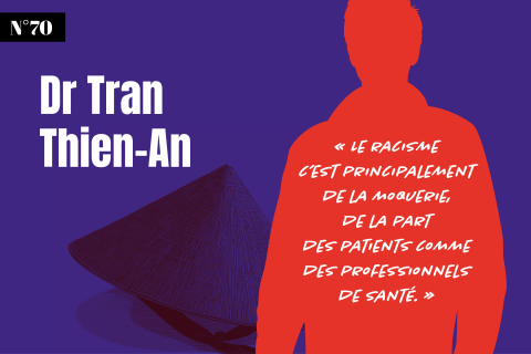 Dr Tran Thien-An : « Un jour un chef de service m’a appelé Ching Chong »