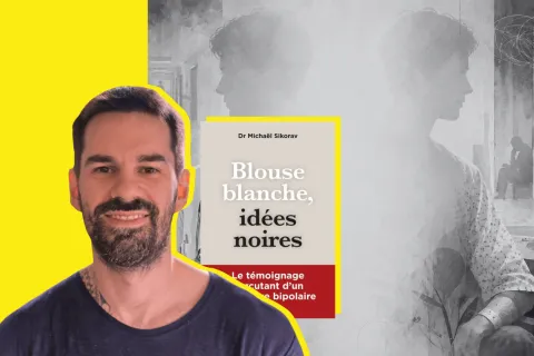 Dr Michaël Sikorav, psychiatre et bipolaire :  « La psychiatrie est très en retard, et si elle n’a pas la cote, c’est aussi à cause des psychiatres » 