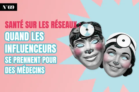 Quand les influenceurs santé se prennent pour des médecins...
